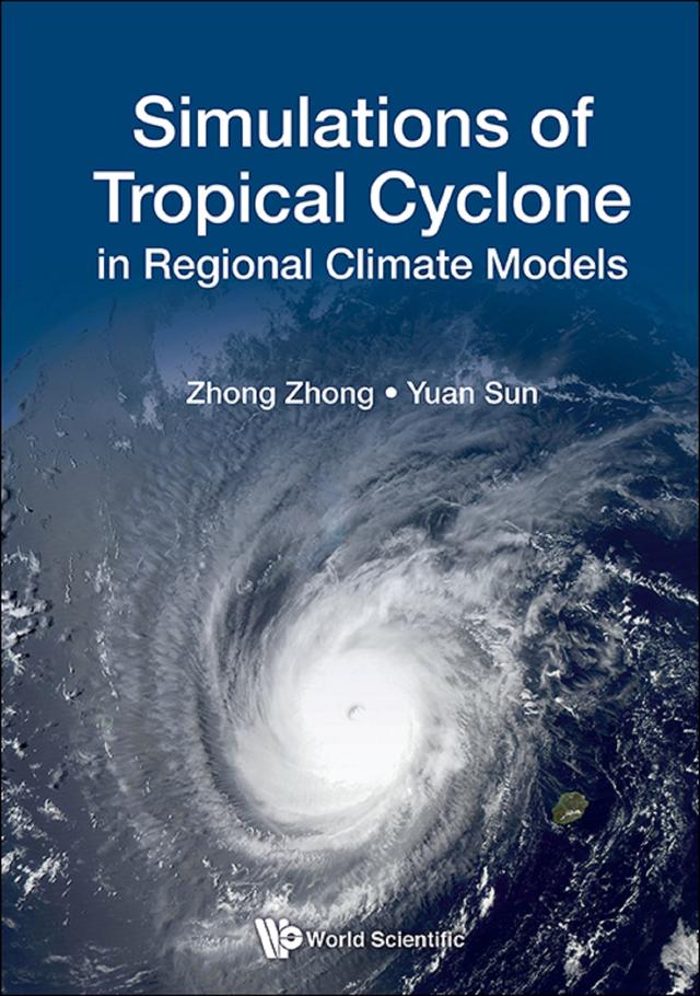 SIMULATIONS OF TROPICAL CYCLONE IN REGIONAL CLIMATE MODELS by Yuan Sun, Zhong Zhong
