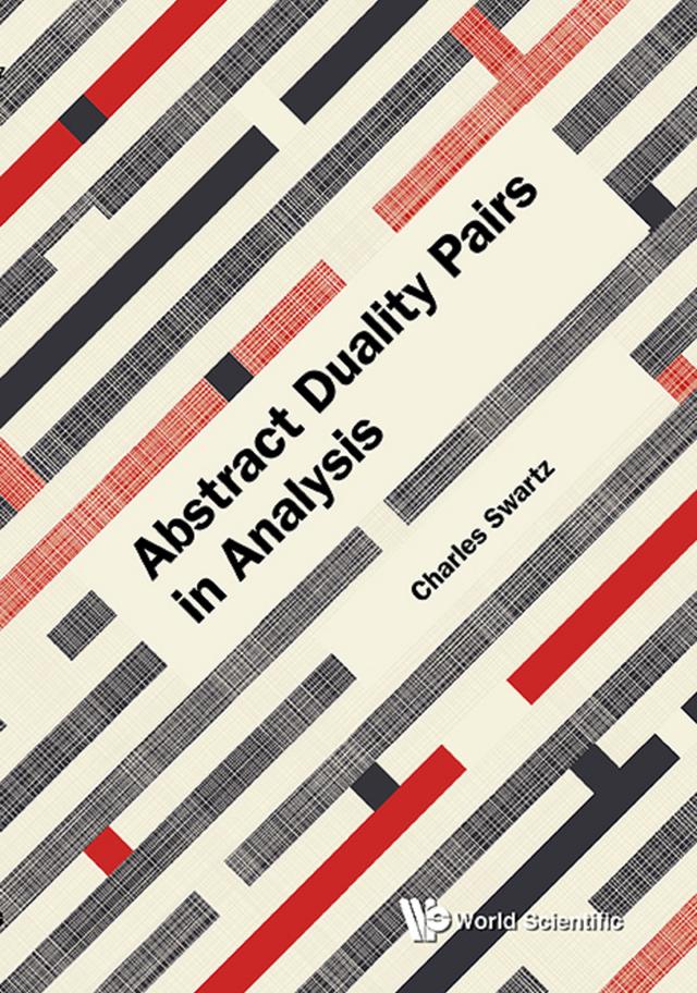 ABSTRACT DUALITY PAIRS IN ANALYSIS by Charles W Swartz
