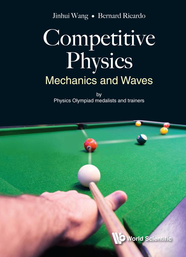 COMPETITIVE PHYSICS: MECHANICS AND WAVES by Bernard Ricardo Widjaja, Jinhui Wang