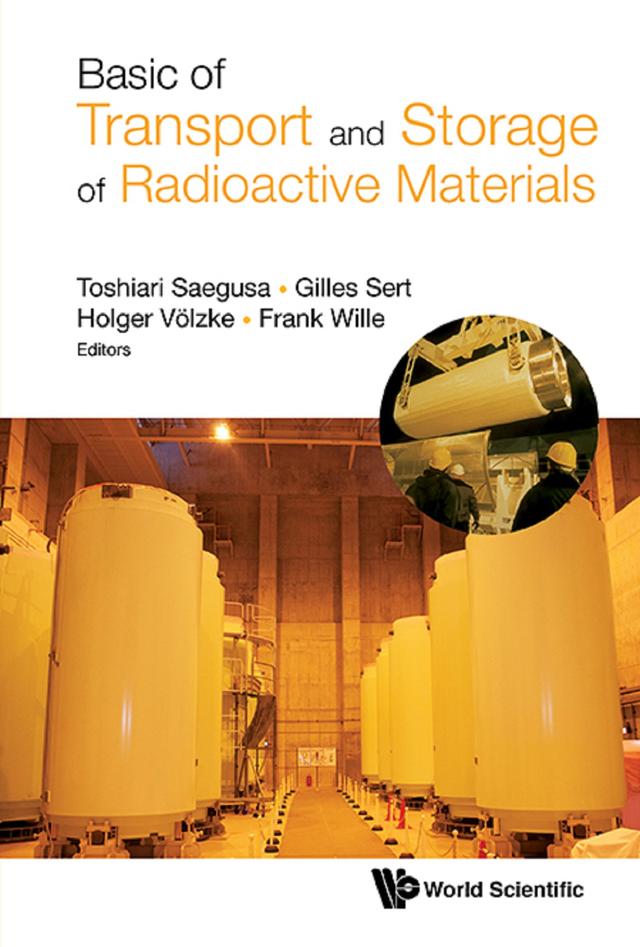 BASIC OF TRANSPORT AND STORAGE OF RADIOACTIVE MATERIALS by Frank Wille, Gilles Sert, Holger Volzke, Toshiari Saegusa