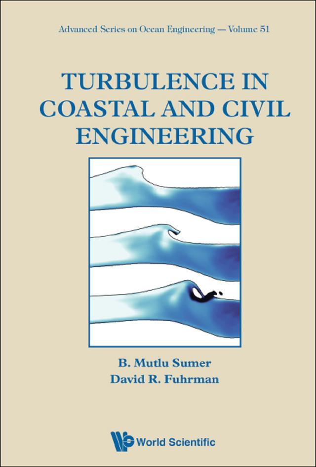 TURBULENCE IN COASTAL AND CIVIL ENGINEERING by B Mutlu Sumer, David R Fuhrman
