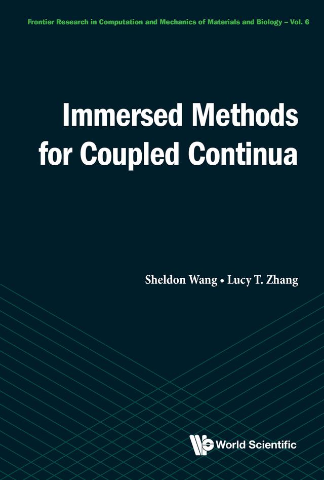 IMMERSED METHODS FOR COUPLED CONTINUA by Lucy T Zhang, Sheldon Wang