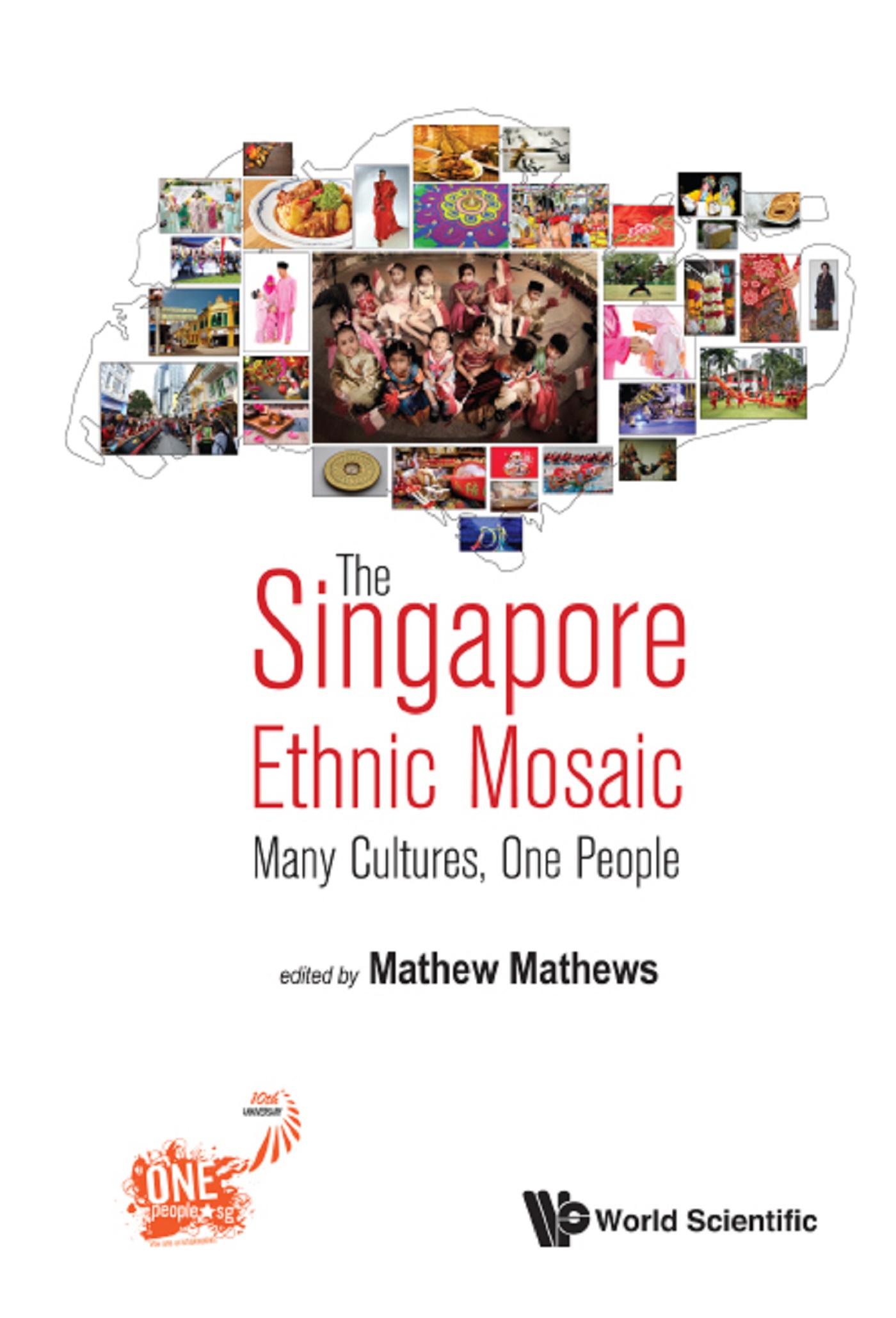 SINGAPORE ETHNIC MOSAIC, THE: MANY CULTURES, ONE PEOPLE