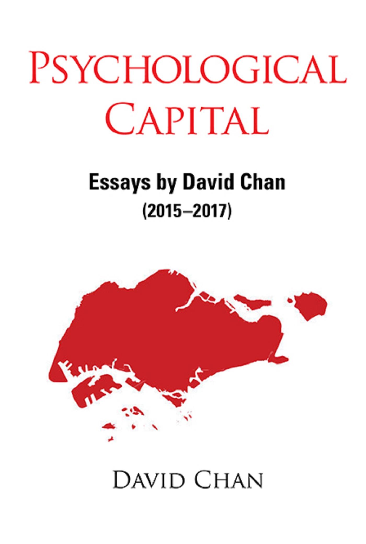 PSYCHOLOGICAL CAPITAL: ESSAYS BY DAVID CHAN (2015-2017)