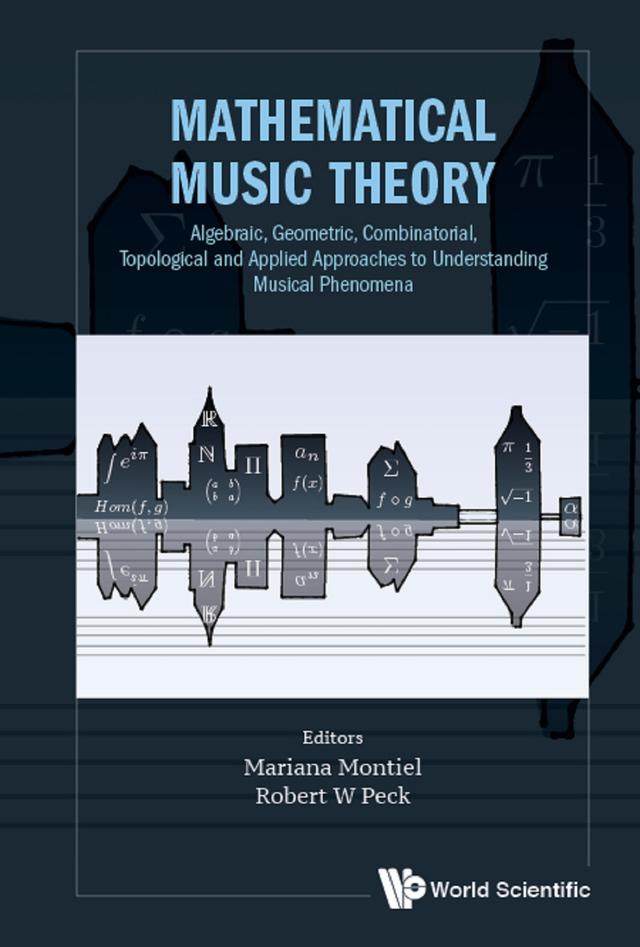 MATHEMATICAL MUSIC THEORY by Mariana Montiel, Robert W Peck