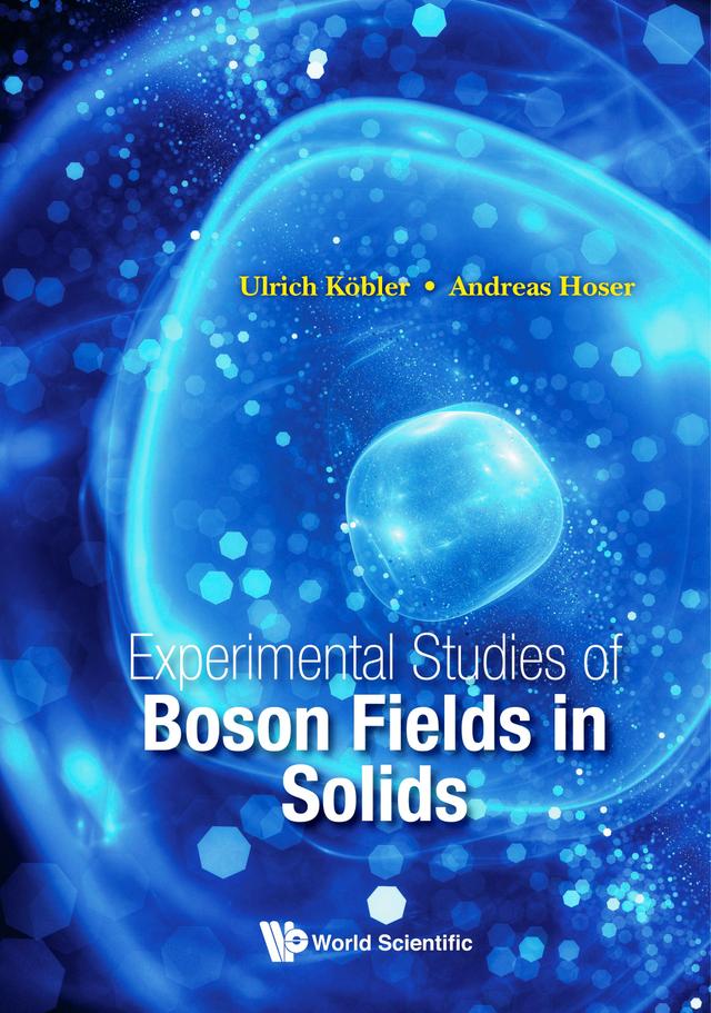 EXPERIMENTAL STUDIES OF BOSON FIELDS IN SOLIDS by Andreas Hoser, Ulrich Kobler