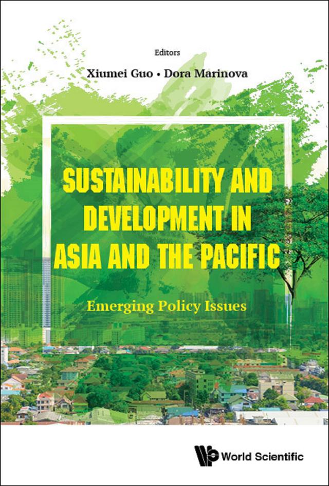SUSTAINABILITY AND DEVELOPMENT IN ASIA AND THE PACIFIC by Dora Marinova, Xiumei Guo