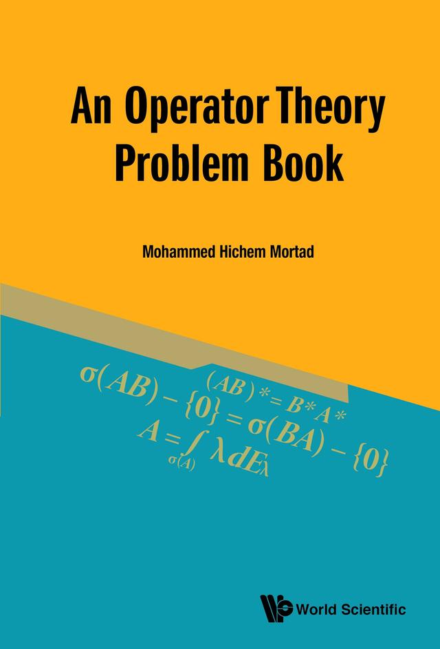 OPERATOR THEORY PROBLEM BOOK, AN by Mohammed Hichem Mortad