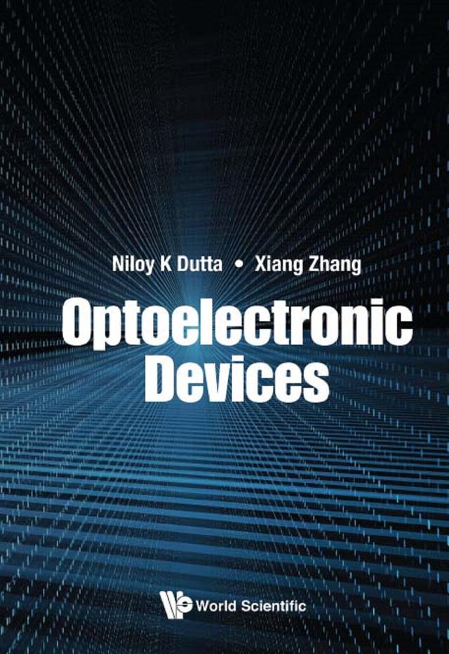 OPTOELECTRONIC DEVICES by Niloy K Dutta, Xiang Zhang