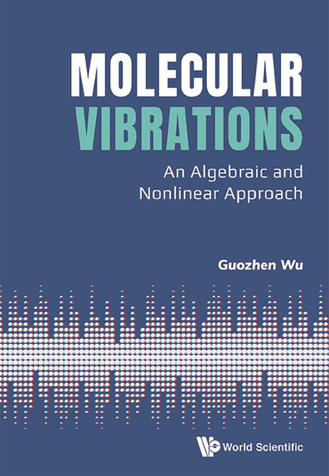 MOLECULAR VIBRATIONS: AN ALGEBRAIC AND NONLINEAR APPROACH by Guozhen Wu