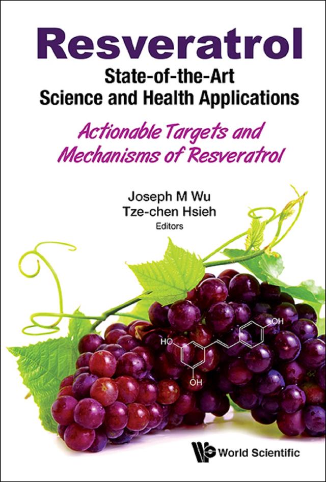 RESVERATROL: STATE-OF-THE-ART SCIENCE & HEALTH APPLICATIONS by Joseph M Wu, Tze-chen Hsieh