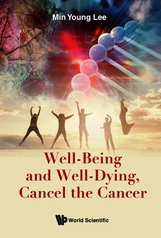 WELL-BEING AND WELL-DYING, CANCEL THE CANCER by Min Young Lee