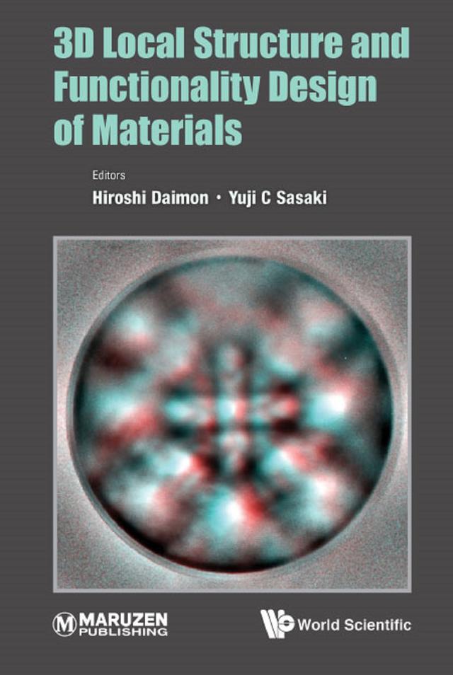 3D LOCAL STRUCTURE AND FUNCTIONALITY DESIGN OF MATERIALS by H Daimon, Yuji C Sasaki