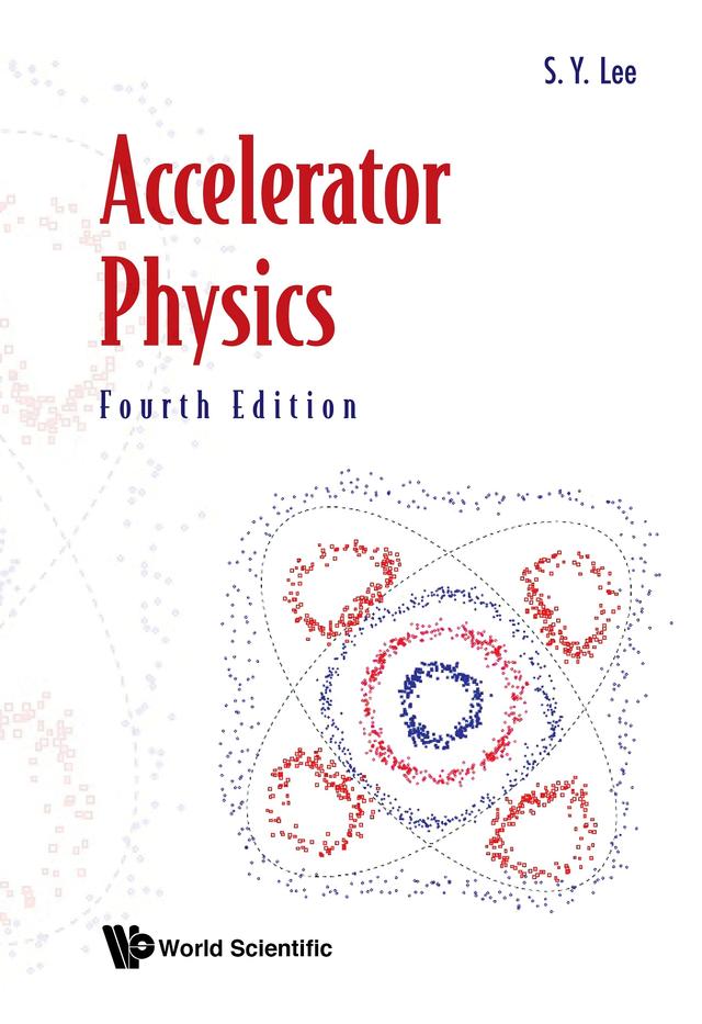 ACCELERATOR PHYSICS (4TH ED) by Shyh-yuan Lee