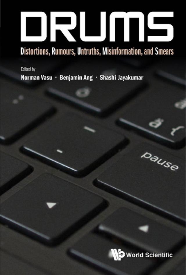 DRUMS: DISTORTIONS, RUMOURS, UNTRUTHS, MISINFO & SMEARS by Benjamin Ang, Norman Vasu, Shashi Jayakumar