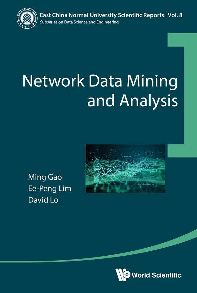 NETWORK DATA MINING AND ANALYSIS by David Lo, Ee-peng Lim, Ming Gao