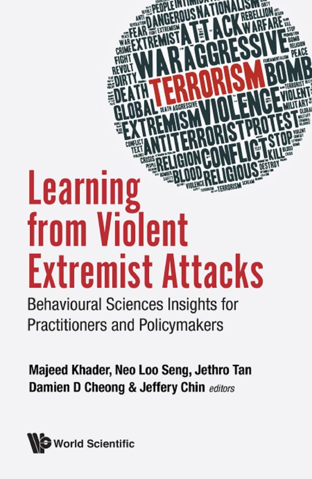 LEARNING FROM VIOLENT EXTREMIST ATTACKS by Damien Dominic Eng Hoe Cheong, Jeffery Ee Heng Chin, Jethro Chun Kiat Tan, Loo Seng Neo, Majeed Khader