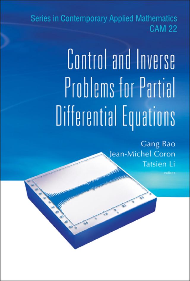 CONTROL & INVERSE PROBLEMS FOR PARTIAL DIFFERENT EQUATIONS by Gang Bao, Jean-michel Coron, Tatsien Li