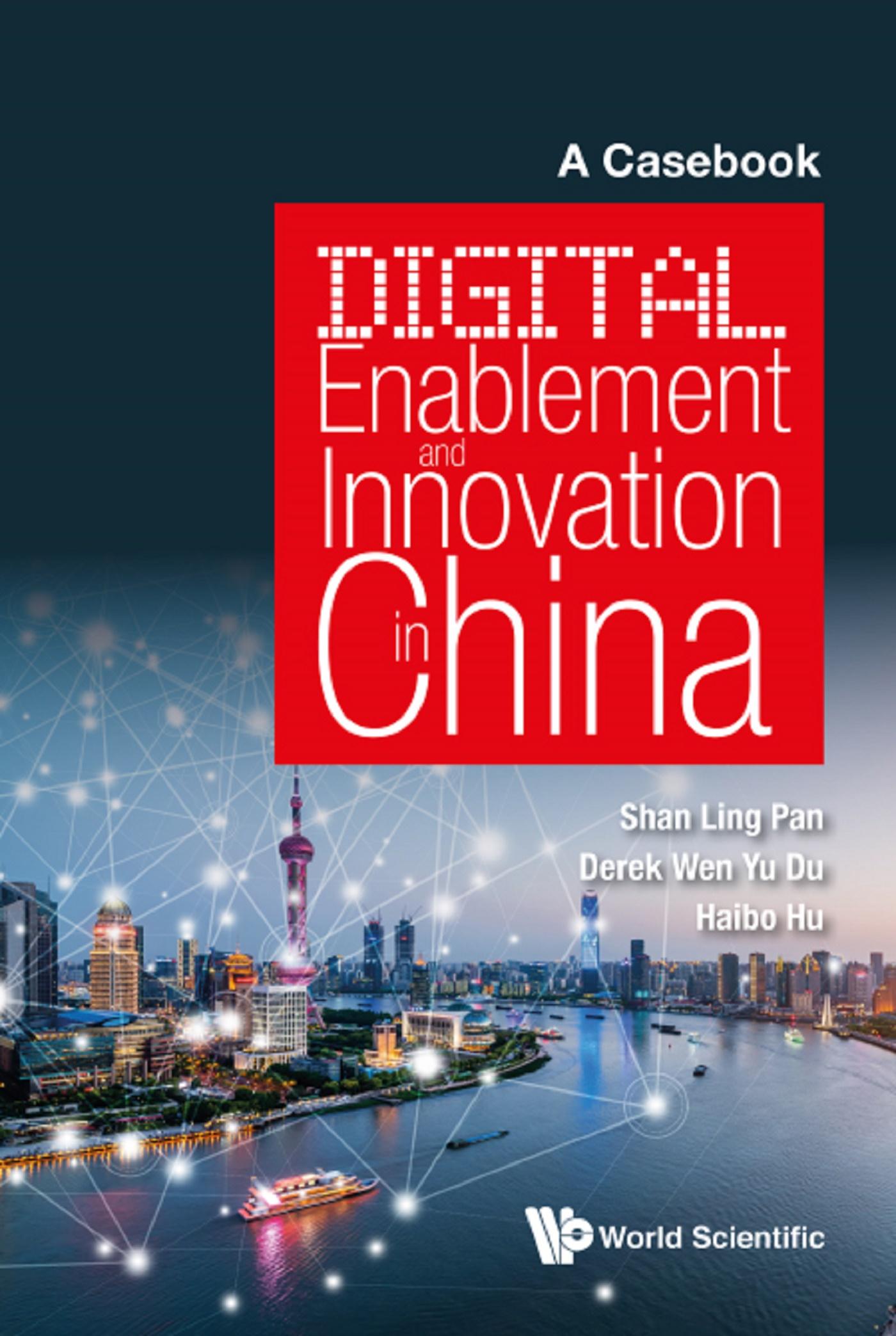 DIGITAL ENABLEMENT AND INNOVATION IN CHINA: A CASEBOOK