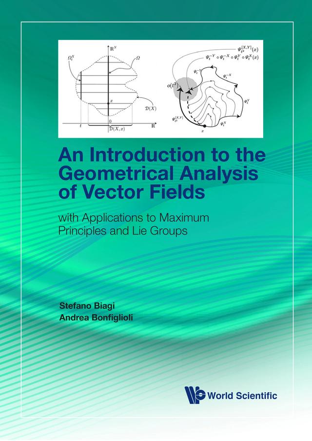 INTRODUCTION TO THE GEOMETRICAL ANALYSIS OF VECTOR FIELDS by Andrea Bonfiglioli, Stefano Biagi
