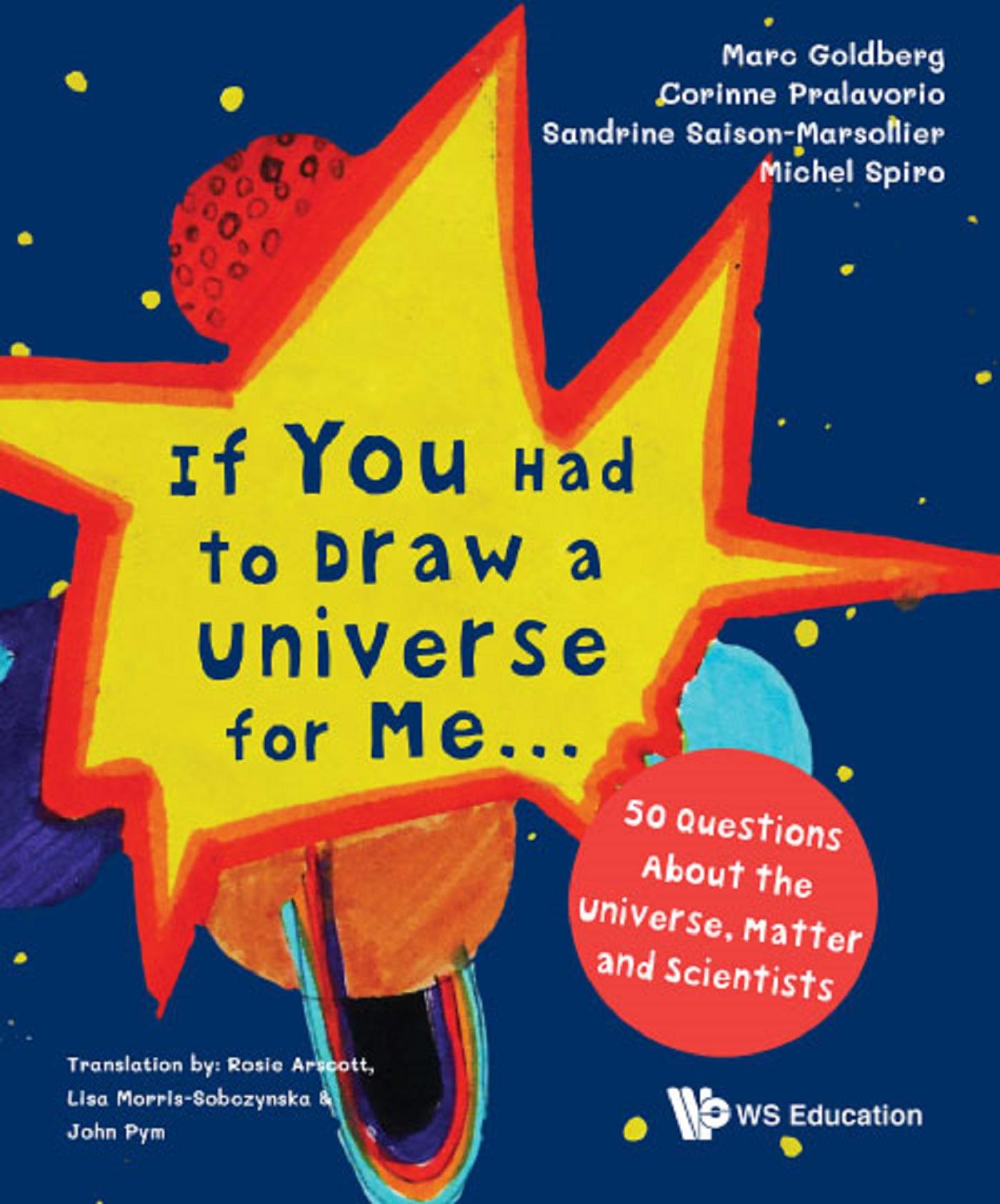 IF YOU HAD TO DRAW A UNIVERSE FOR ME...