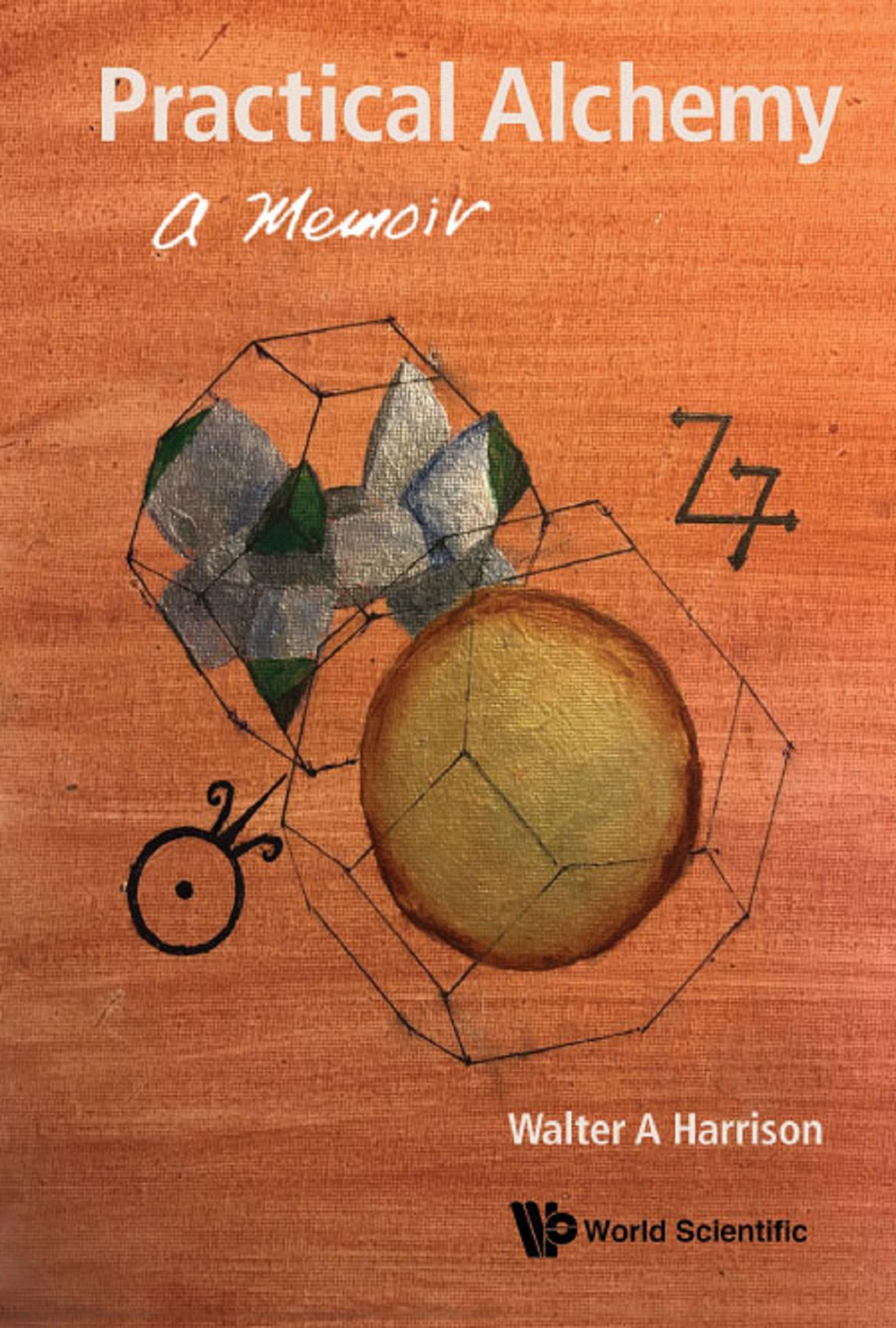 PRACTICAL ALCHEMY: A MEMOIR