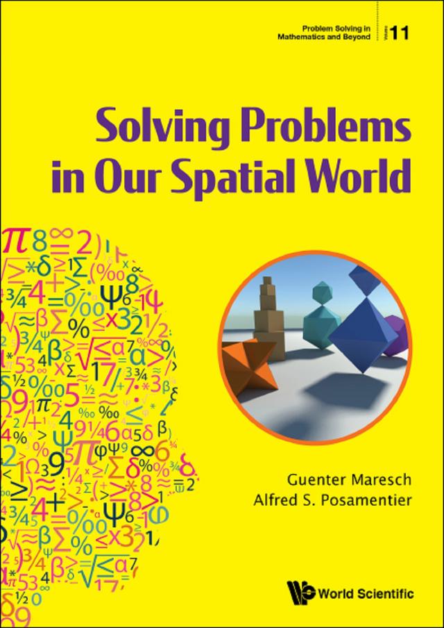 SOLVING PROBLEMS IN OUR SPATIAL WORLD by Alfred S Posamentier, Guenter Maresch