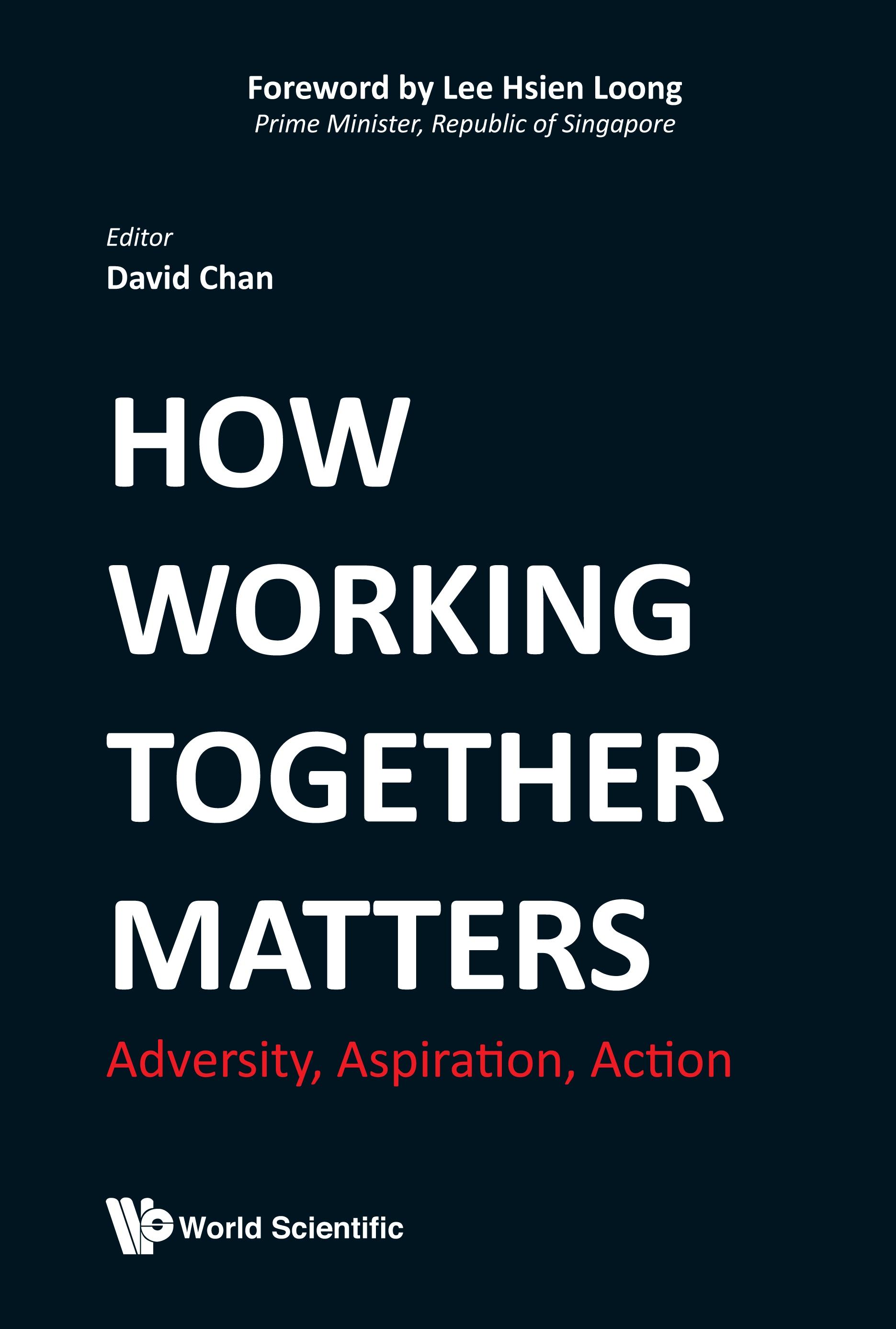 HOW WORKING TOGETHER MATTERS: ADVERSITY, ASPIRATION, ACTION