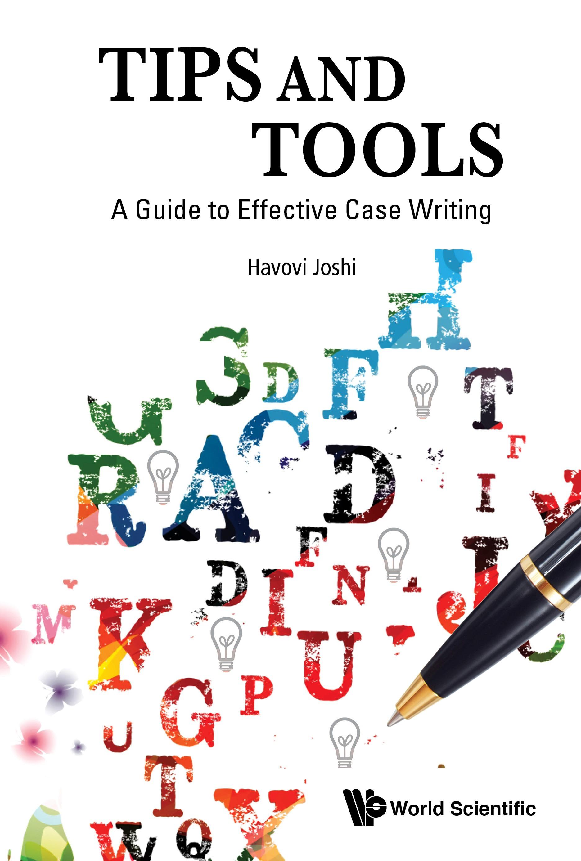 TIPS AND TOOLS: A GUIDE TO EFFECTIVE CASE WRITING