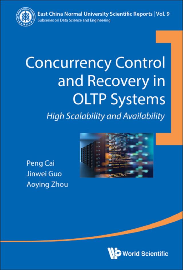 CONCURRENCY CONTROL AND RECOVERY IN OLTP SYSTEMS by Aoying Zhou, Jinwei Guo, Peng Cai