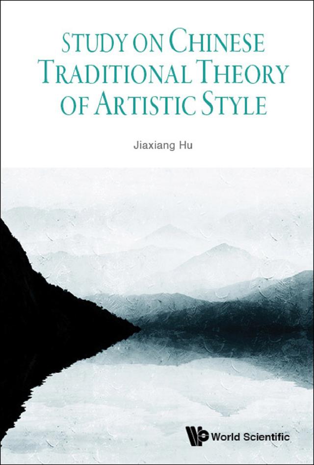 STUDY ON CHINESE TRADITIONAL THEORY OF ARTISTIC STYLE by Jiaxiang Hu
