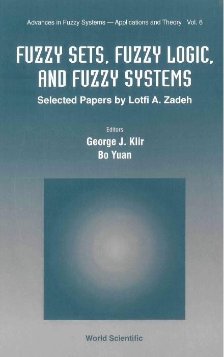 FUZZY SETS,FUZZY LOGIC,& FUZZY SYS  (V6) by Klir George J, Yuan Bo