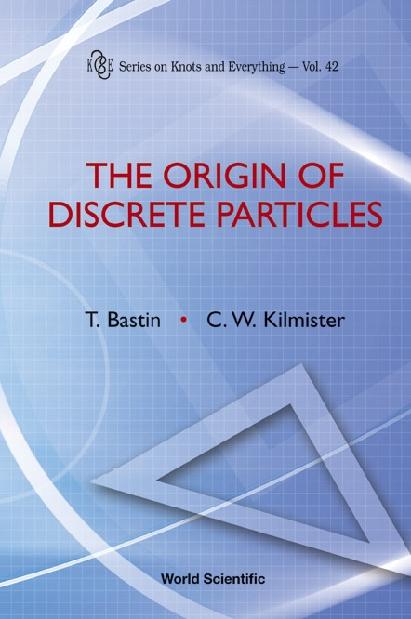 ORIGIN OF DISCRETE PARTICLES, THE (V42) by Bastin Ted, Kilmister Clive W