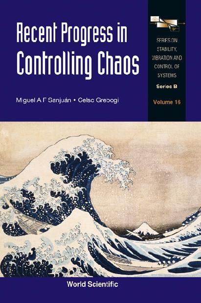 RECENT PROGRESS IN CONTROLLING CHAOS by Grebogi Celso, Sanjuan Miguel A F
