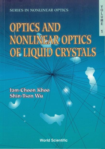 OPTICS & NONLINEAR OPTICS OF LIQUID (V1) by Khoo Iam-choon, Wu Shin-tson