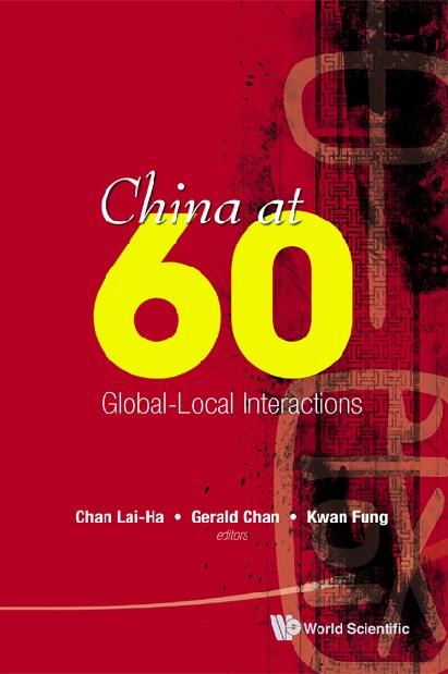 CHINA AT 60: GLOBAL-LOCAL INTERACTIONS