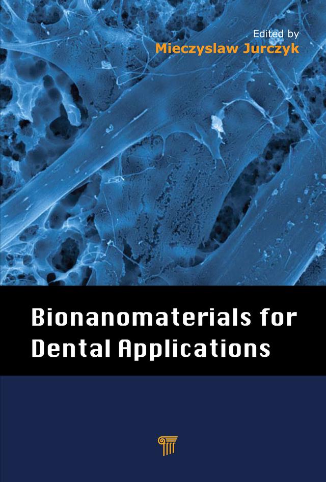 Bionanomaterials for Dental Applications by Mieczyslaw Jurczyk