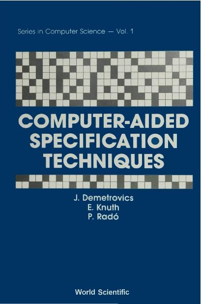 COMPUTER-AIDED SPECIFICATION TECH   (V1) by Demetrovics Janos, Knuth Elod, Rado Peter