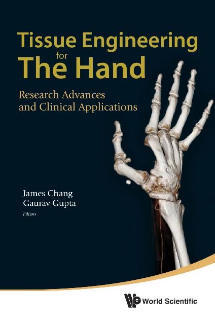 TISSUE ENGINEERING FOR THE HAND by Chang James, Gupta Gaurav