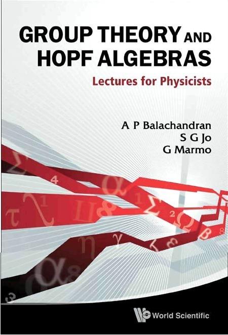 GROUP THEORY AND HOPF ALGEBRA by Balachandran Aiyalam P, Jo Sang G, Marmo Giuseppe