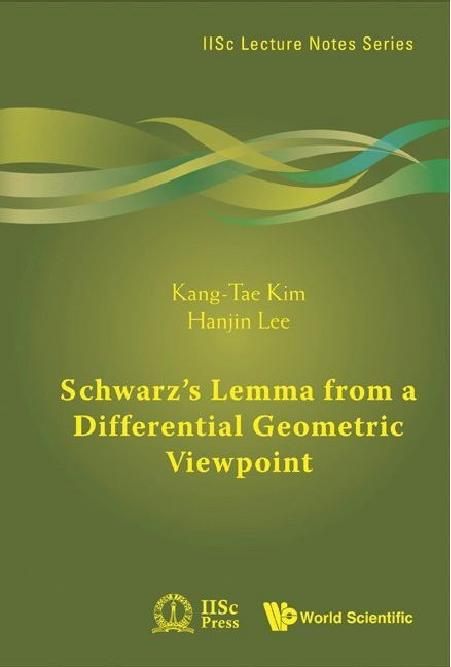 SCHWARZ'S LEMMA FROM A DIFFERENTIAL GEOMETRIC VIEWPOINT by Kim Kang-tae, Lee Hanjin