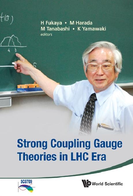 STRONG COUPLING GAUGE THEORIE IN LHC ERA by Harada Masayasu, Tanabashi Masaharu, Yamawaki Koichi