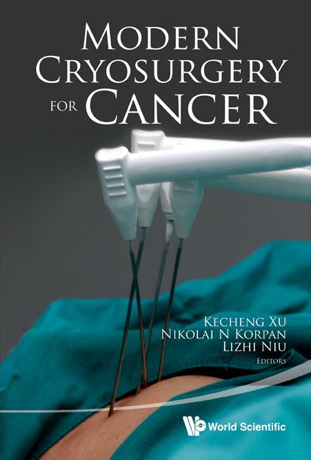 MODERN CRYOSURGERY FOR CANCER by Korpan Nikolai N, Niu Lizhi, Xu Kecheng