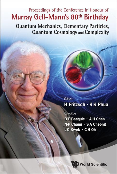 PROC OF CONF MURRAY GELL-MANN 80'S BIRTH by Baaquie Belal Ehsan, Fritzsch Harald, Phua Kok Khoo