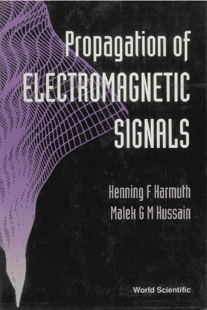 PROPAGATION OF ELECTROMAGNETICSIGNALS by Harmuth Henning F, Hussain Malek G M