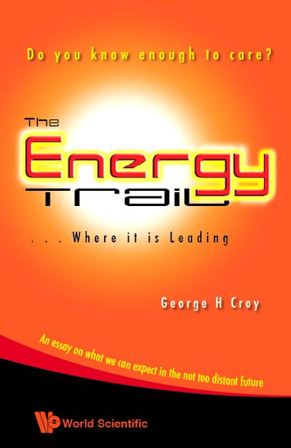 THE ENERGY TRAIL - WHERE IT IS LEADING by George H Croy