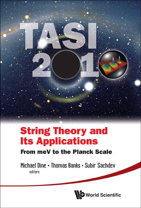 STRING THEORY & ITS APPL, TASI 2010 by Banks Thomas, Dine Michael, Sachdev Subir