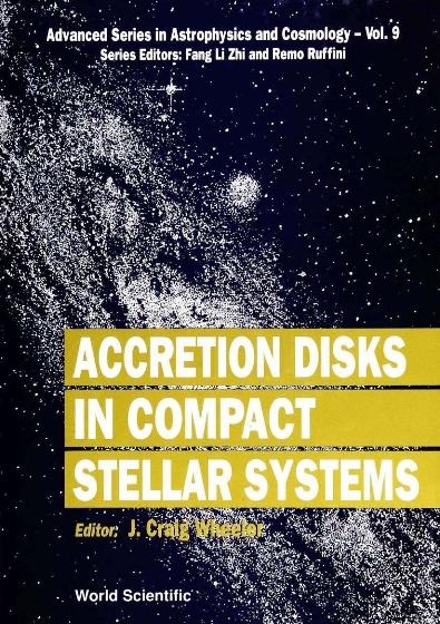 ACCRETION DISKS IN COMPACT...       (V9) by Wheeler J Craig