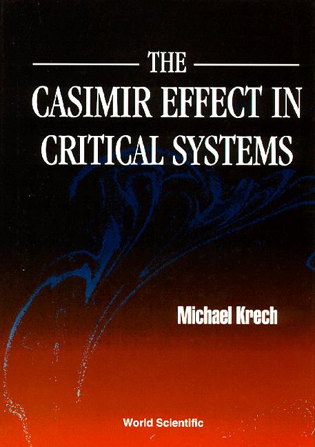 CASIMIR EFFECT IN CRITICAL SYSTEMS,THE by Krech Michael