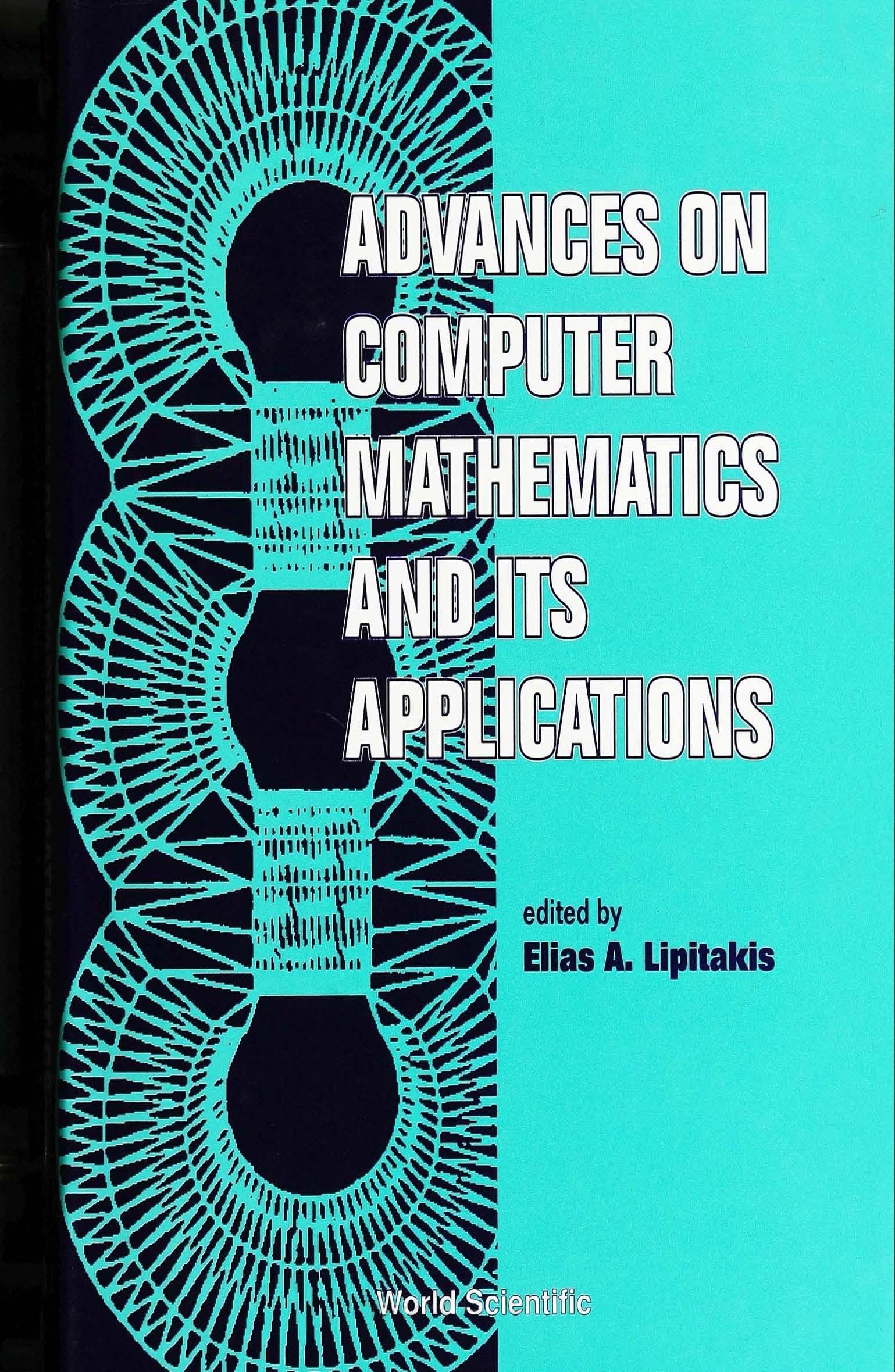 ADVANCES ON COMPUTER MATHEMATICS AND ITS APPLICATIONS